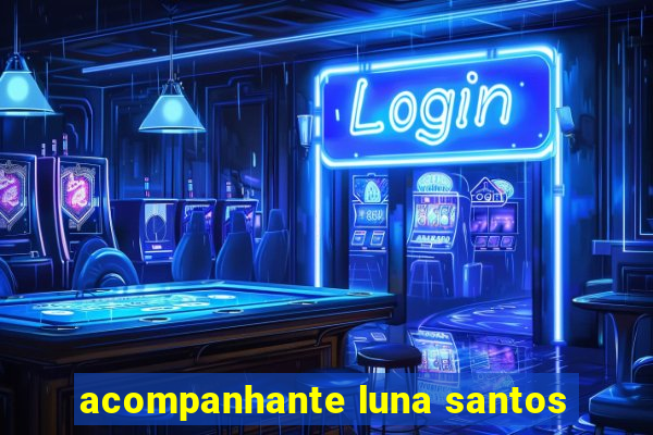 acompanhante luna santos